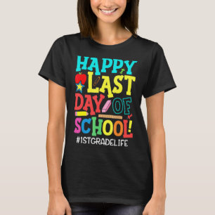 First 1st Grade Teacher Student Happy Last Day Of  T-Shirt