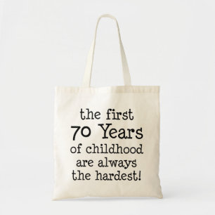 First 70 Years Of Childhood Always Hardest Tote Bag