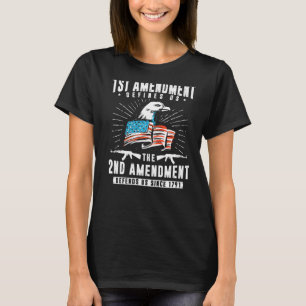 First Amendment Defines Us  The Second Defends Us  T-Shirt