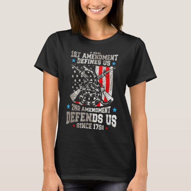 First Amendment Defines Us  The Second Defends Us  T-Shirt (Front)