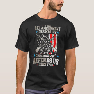 First Amendment Defines Us  The Second Defends Us T-Shirt