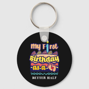 First Birthday As A Better Half Sayings Husband Keychain