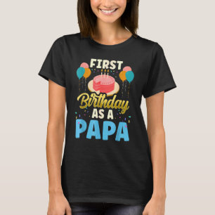 First Birthday As A Father Party Dad Daddy Papa Fa T-Shirt