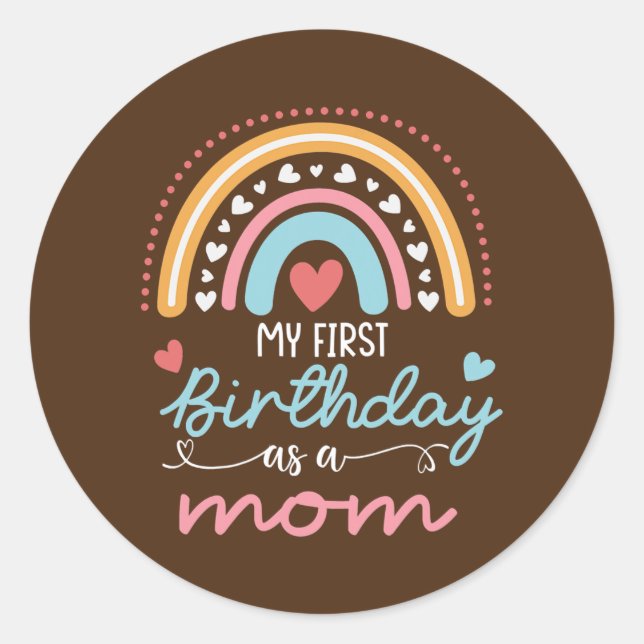 First Birthday as a Mom Funny Pregnancy Classic Round Sticker (Front)