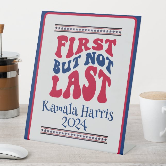 First But Not Last Harris Election Pedestal Sign (In SItu)