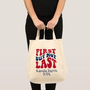First But Not Last Harris Election Tote Bag