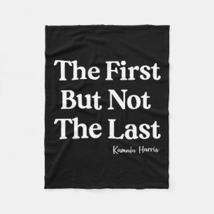First But Not The Last Kamala Harris Strong Women  Fleece Blanket