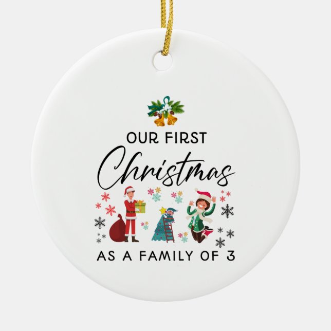 first christmas as a family of 3 ceramic ornament (Front)