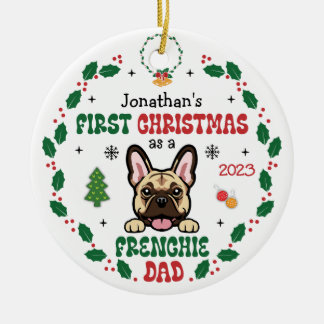 First Christmas As A French Bulldog Dad Dog Ceramic Ornament
