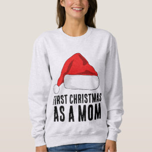 FIRST CHRISTMAS AS A MOM T-SHIRT SWEATSHIRT