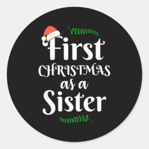 First Christmas As A Sister Funny New Sis Xmas Rev Classic Round Sticker