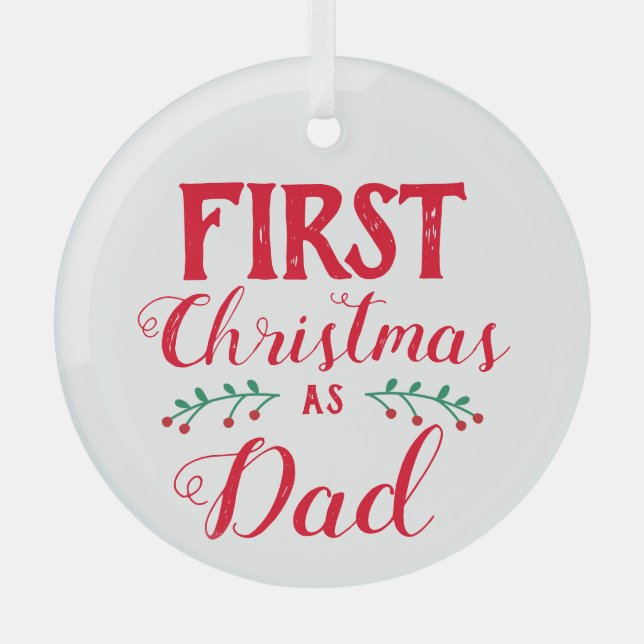 First Christmas as Dad red lettering white  Glass Ornament (Front)