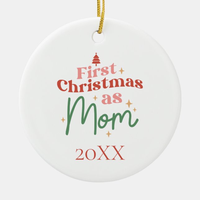 First Christmas as Mom New Mom Christmas Ceramic Ornament (Front)