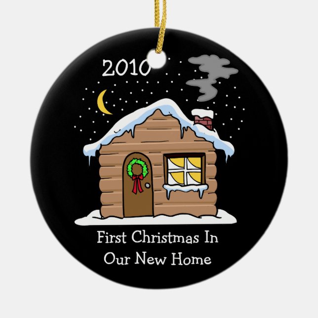 First Christmas In Our New Home 2010 (Cabin) Ceramic Ornament (Front)