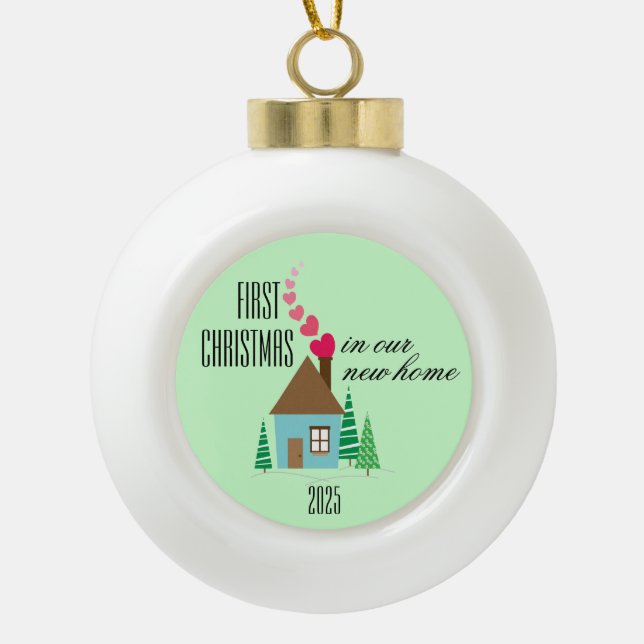 First Christmas in Our New Home Ceramic Ball Christmas Ornament (Front)