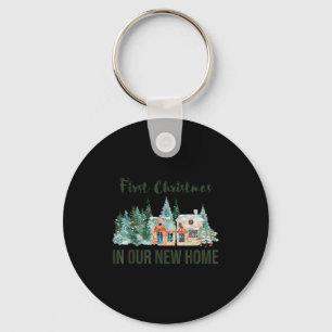 First Christmas In Our New Home Christmas Design  Keychain