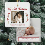 First Christmas mom and baby 2 photo Ceramic Ornament<br><div class="desc">Baby's first Christmas with mom unique keepsake tree ornament with red berries branches,  your custom 2 photos,  and red modern typography script text.           Can be a beautiful Christmas gift for a new mother.</div>