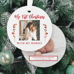 First Christmas mom and baby 2 photo Ornament<br><div class="desc">Baby's first Christmas with mommy unique keepsake tree ornament with red berries branches,  your custom 2 photos,  and red modern typography script text.           Can be a beautiful Christmas gift for a new mother.</div>