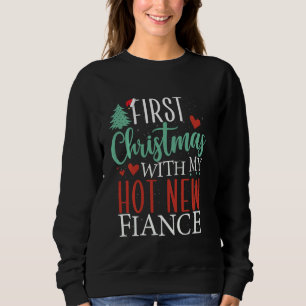 First Christmas With My Hot New Fiance Engaged Cou Sweatshirt
