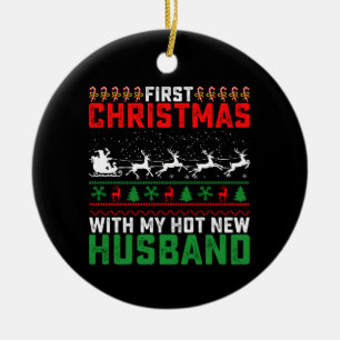 First Christmas With My Hot New Husband Ugly Ceramic Ornament