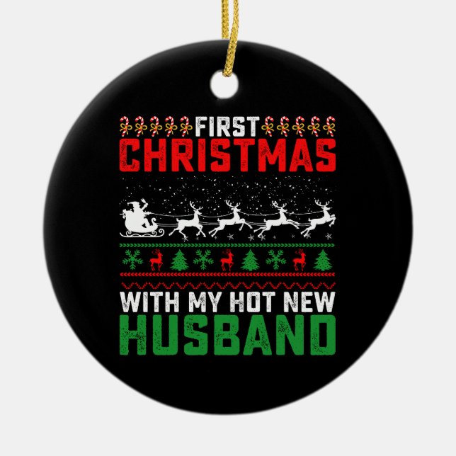 First Christmas With My Hot New Husband Ugly Ceramic Ornament (Front)