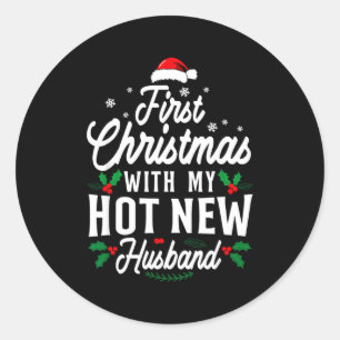 First Christmas With My Hot New Husband Xmas Gift  Classic Round Sticker