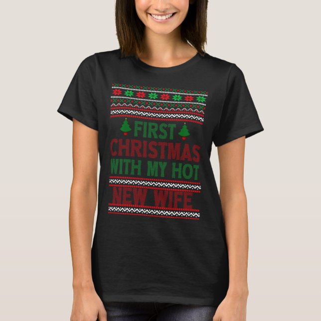 First Christmas With My Hot New Wife Funny Xmas Hu T-Shirt (Front)