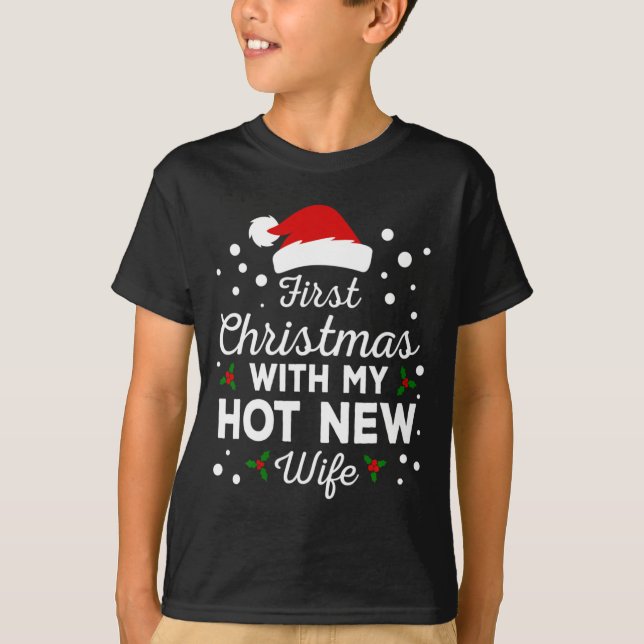 First Christmas With My Hot New Wife Matching Xmas T-Shirt (Front)
