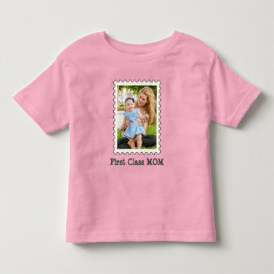 FIRST CLASS MOM Best Mom Ever custom mother photo Toddler T-shirt