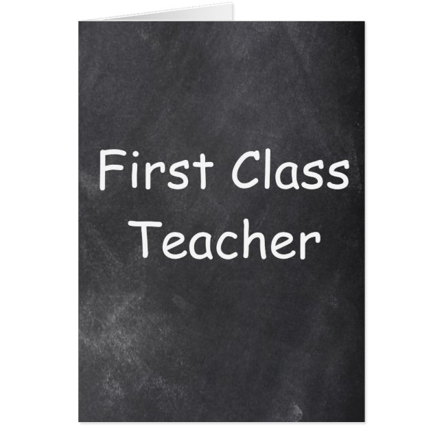 First Class Teacher Chalkboard Design (Front)