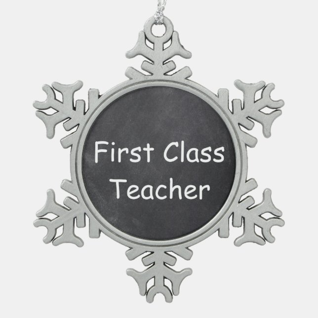 First Class Teacher Chalkboard Design Gift Idea Snowflake Pewter Christmas Ornament (Front)