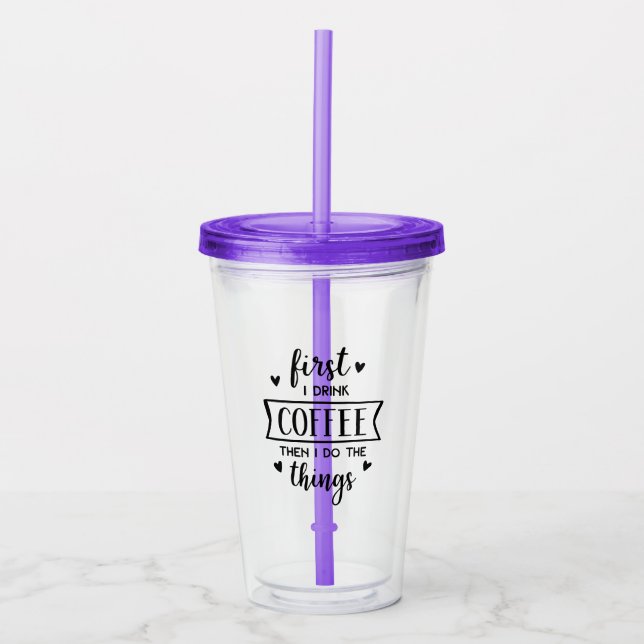 First Coffee Acrylic Tumbler (Front)