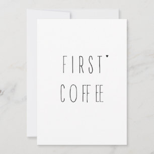 First coffee - minimalistic typography card