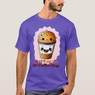First Coffee says the Cute Coffee Cup T-Shirt