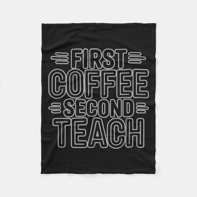 First Coffee Second Teach Funny Teacher Shirt Back Fleece Blanket (Front)