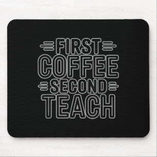 First Coffee Second Teach Funny Teacher Shirt Back Mouse Pad