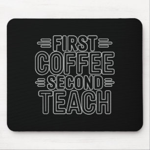 First Coffee Second Teach Funny Teacher Shirt Back Mouse Pad
