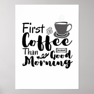 First Coffee Than Good Morning T-Shirt Poster