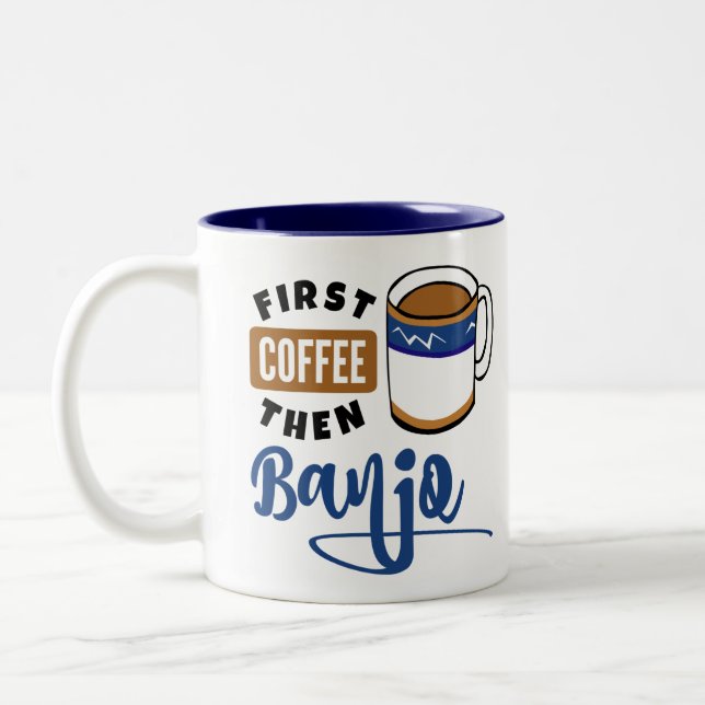 First Coffee Then Banjo Music Lover Two-Tone Coffee Mug (Left)