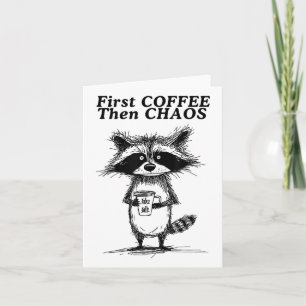 First Coffee Then Chaos Funny Raccoon _1 Card