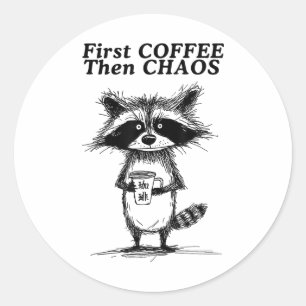 First Coffee Then Chaos Funny Raccoon _1  Classic Round Sticker