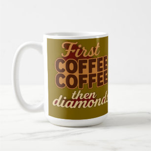 First coffee then diamonds mug
