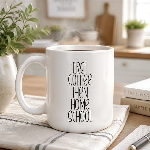 First Coffee Then Homeschool Mug