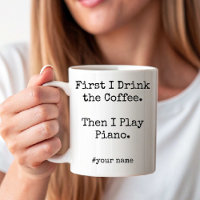 First Coffee Then I Play Piano funny