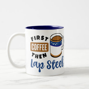 First Coffee Then Lap Steel Music Lover Two-Tone Coffee Mug
