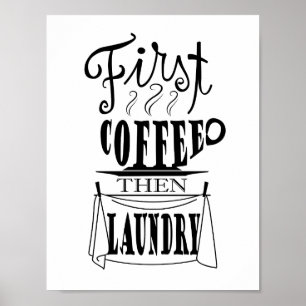 First coffee then laundry creative quote design poster