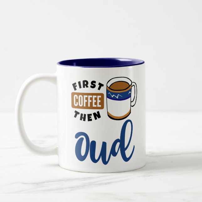 First Coffee Then Oud Music Lover Two-Tone Coffee Mug (Left)