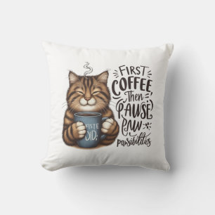 First Coffee Then Pawsibilities Cat Lover Throw Pillow