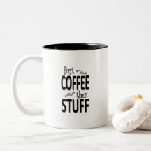First coffee then stuff