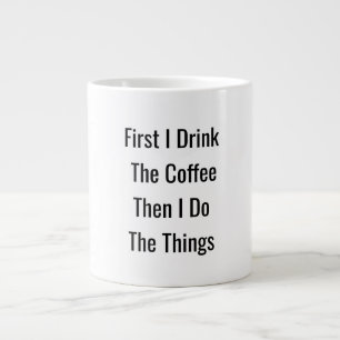 First Coffee Then Things - Motivational Mug